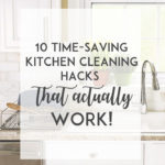 10 Time-Saving Kitchen Cleaning Hacks (That Actually Work!)