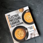 The Electric Pressure Cooker Soup Cookbook Giveaway!